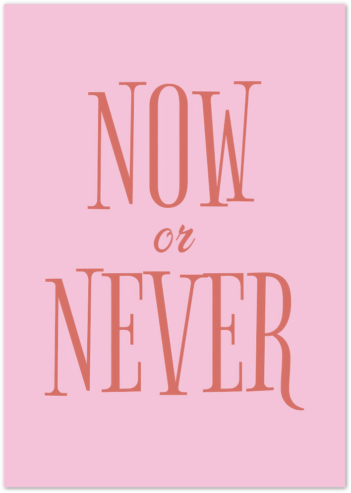 Posterux© | Now or Never Poster – Motivational Pink Quote Print